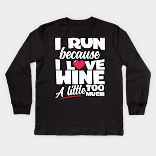 I Run Because I Love Wine Kids Long Sleeve T-Shirt